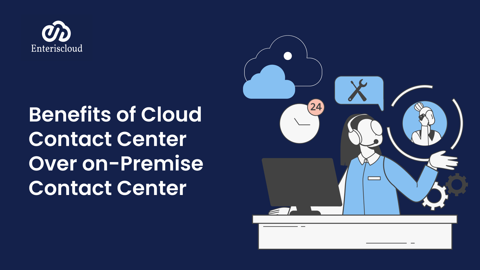 Benefits of Cloud Contact Center Over on-Premise Contact Center